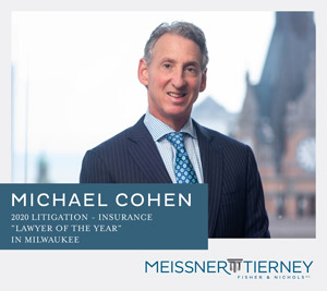 Shareholder Michael Cohen Named Best Lawyers® 2020 Litigation - Insurance "Lawyer of the Year" in Milwaukee