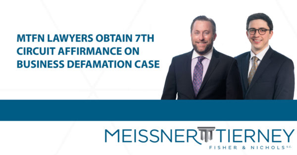 MTFN LAWYERS OBTAIN 7TH CIRCUIT AFFIRMANCE ON BUSINESS DEFAMATION CASE